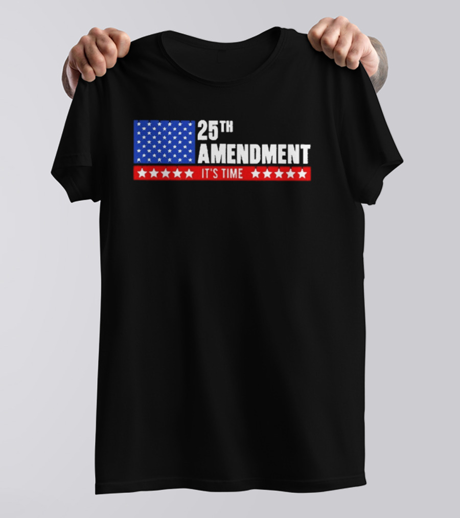 25th Amendment It's Time Stars And Stripes T-Shirt