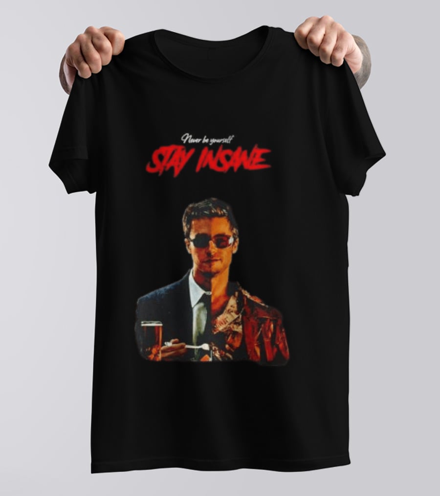 Never Be Yourself Stay Insane Tyler Durden Fight Club T-Shirt
