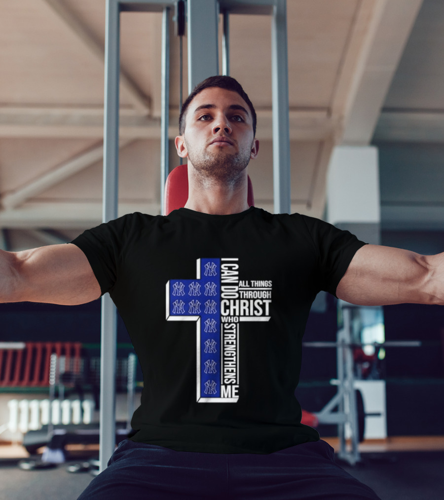 New York Yankees Christian Cross I Can Do All Things Through Christ Who Strengthens Me T-Shirt