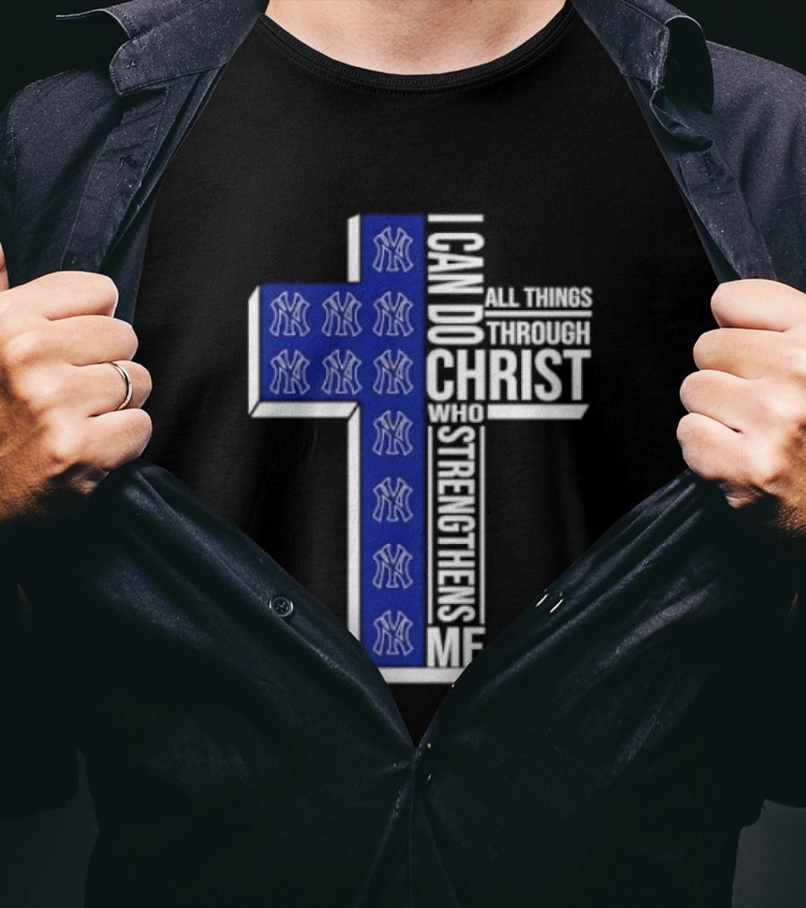 New York Yankees Christian Cross I Can Do All Things Through Christ Who Strengthens Me T-Shirt
