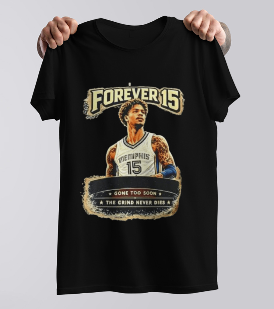 Forever 15 Memphis Grizzlies Gone Too Soon The Grind Never Dies T-Shirt
