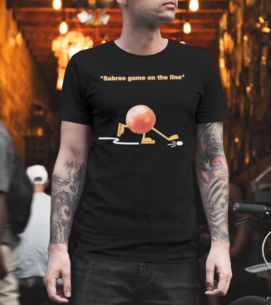 Buffalo Sabres Game On The Line Hockey Humor Play T-Shirt