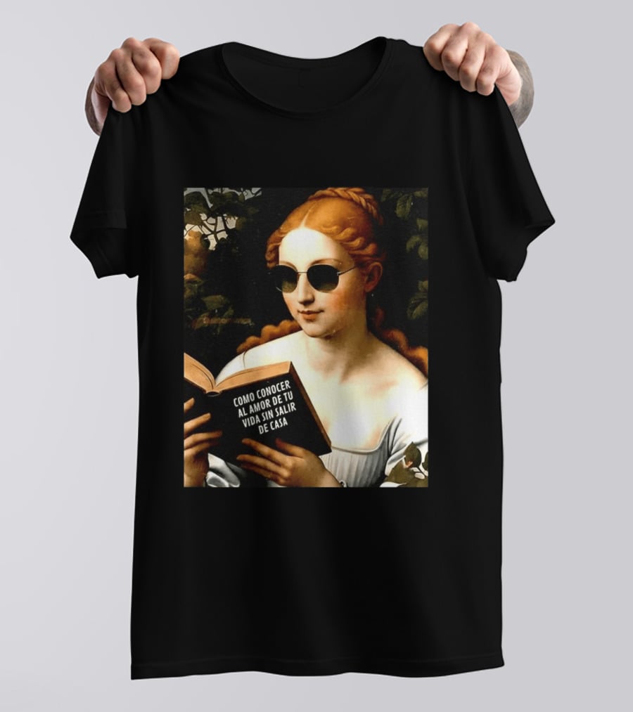 Como Conocer Al Amor De Tu Vida Sin Salir De Casa Homeboy Love Guide Renaissance Painting T-Shirt