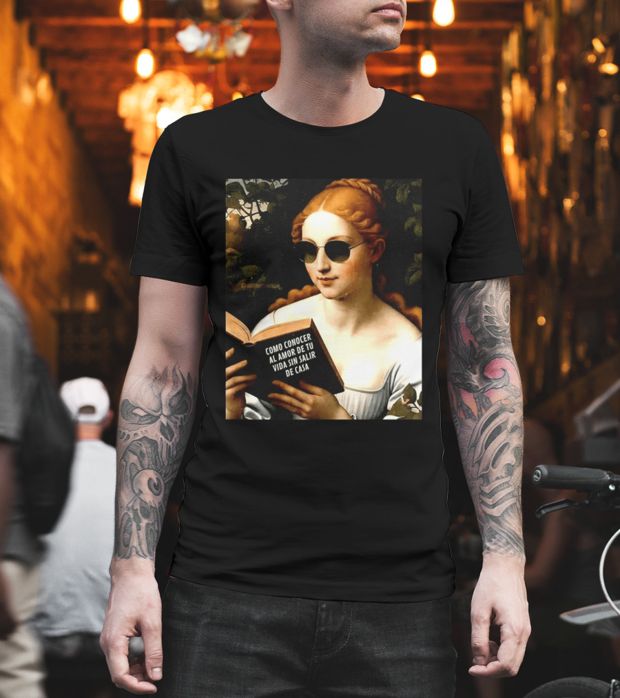 Como Conocer Al Amor De Tu Vida Sin Salir De Casa Homeboy Love Guide Renaissance Painting T-Shirt