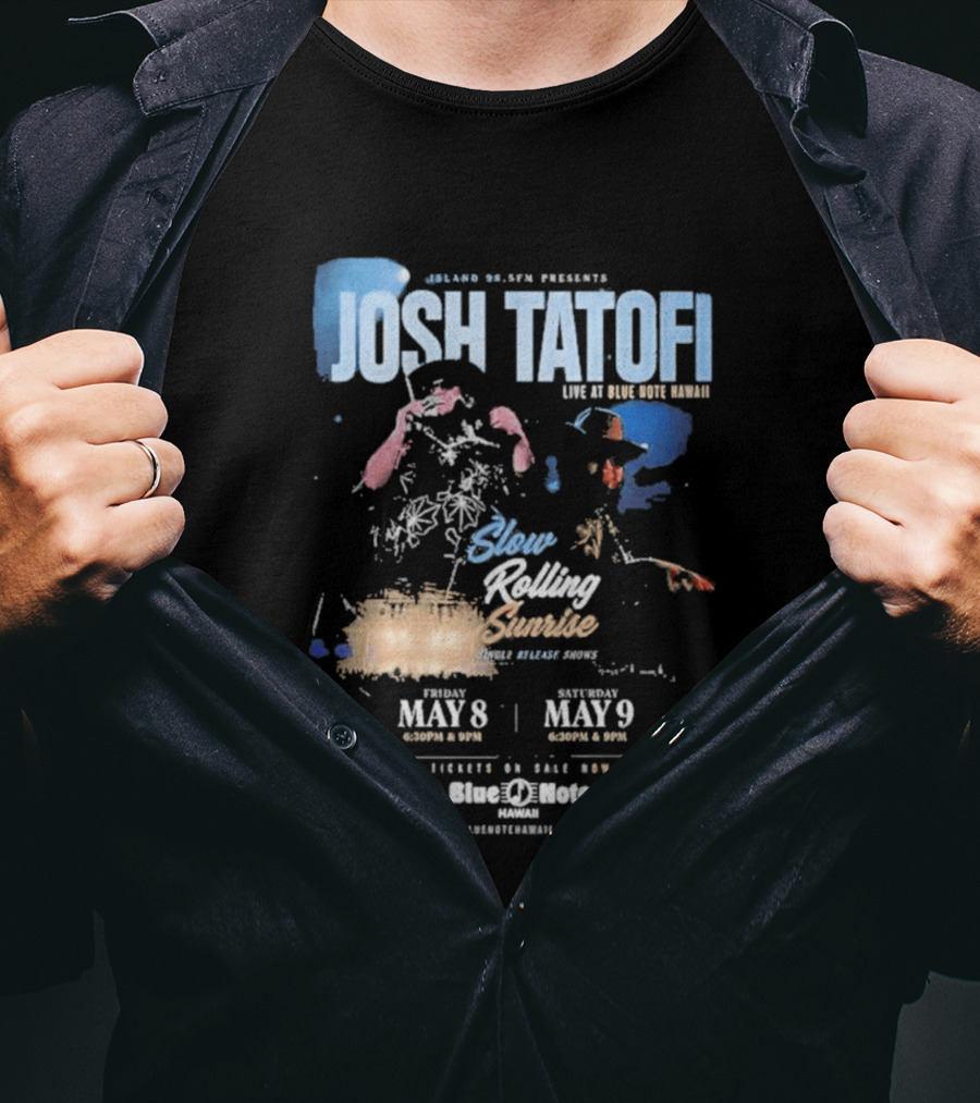 Josh Tatofi Live May 8 9 2026 Slow Rolling Sunrise Blue Note Hawaii T-Shirt