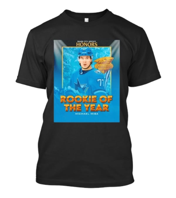 Shark City Hockey Honors Rookie Of The Year Michael Misa San Jose Sharks T-Shirt