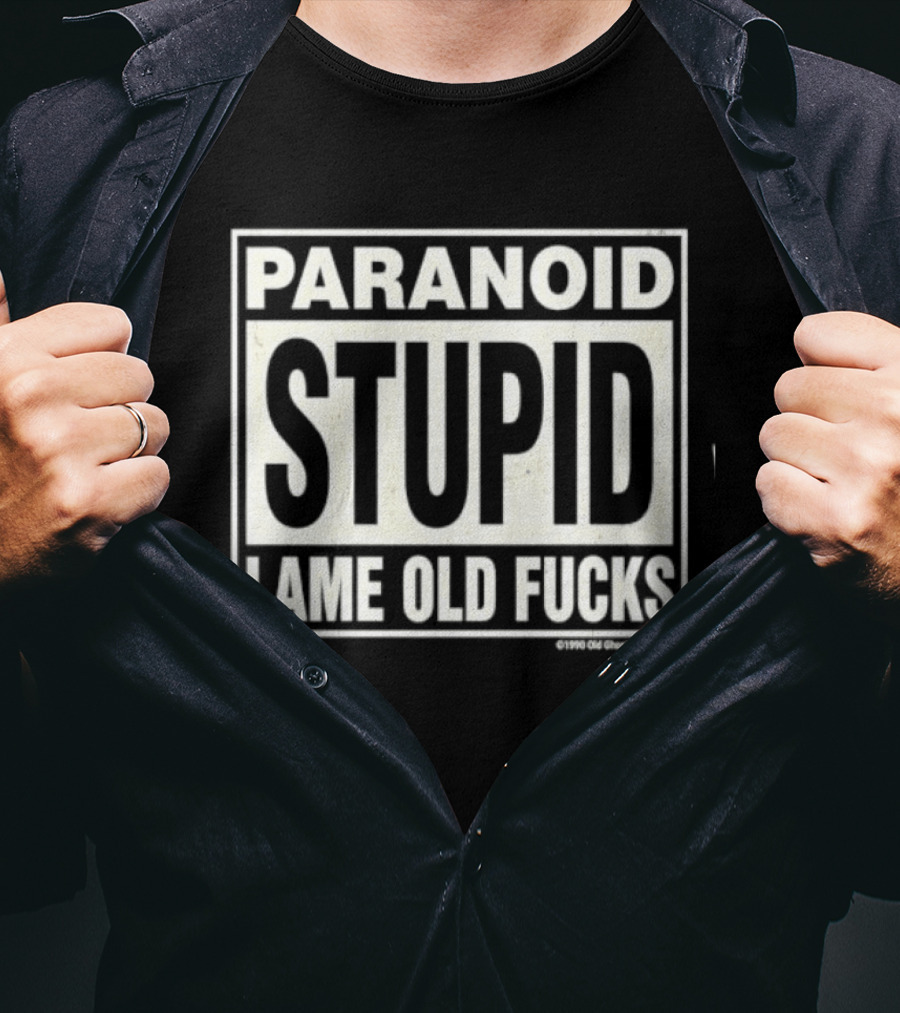 Paranoid Stupid Lame Old Fucks 1990 T-Shirt