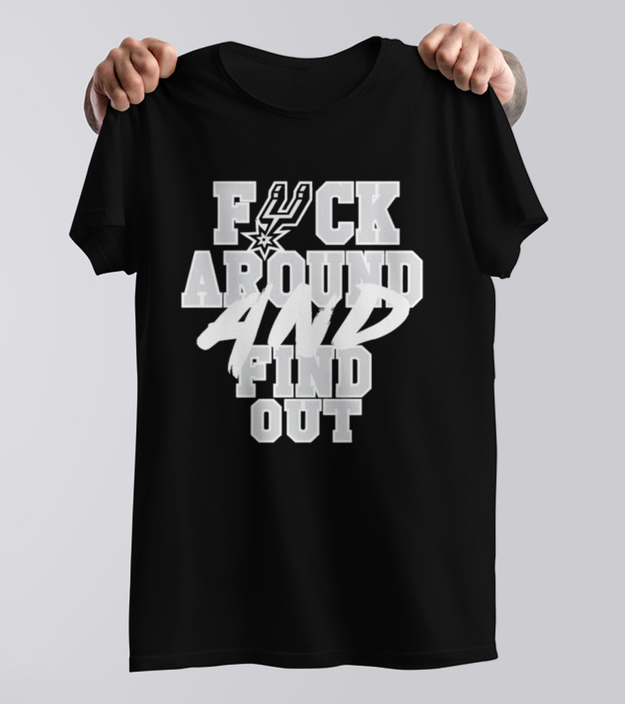 San Antonio Spurs F*ck Around And Find Out T-Shirt