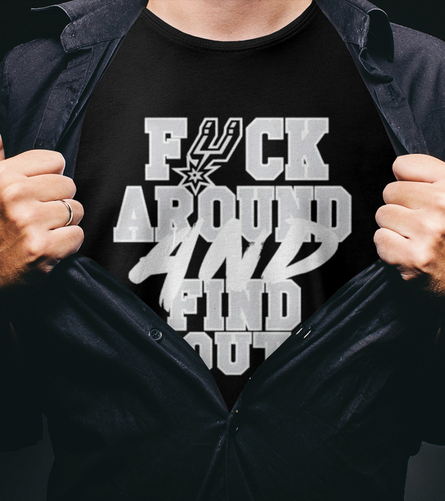 San Antonio Spurs F*ck Around And Find Out T-Shirt