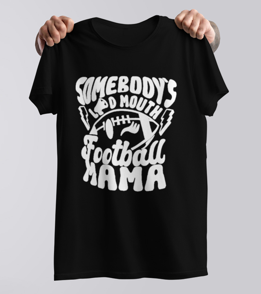 Somebody's Loud Mouth Football Mama Football With Lightning Bolts T-Shirt