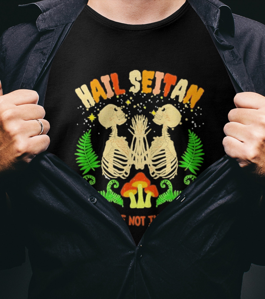 Hail Seitan Skeletons Animals Are Not Ingredients Vegan Message T-Shirt