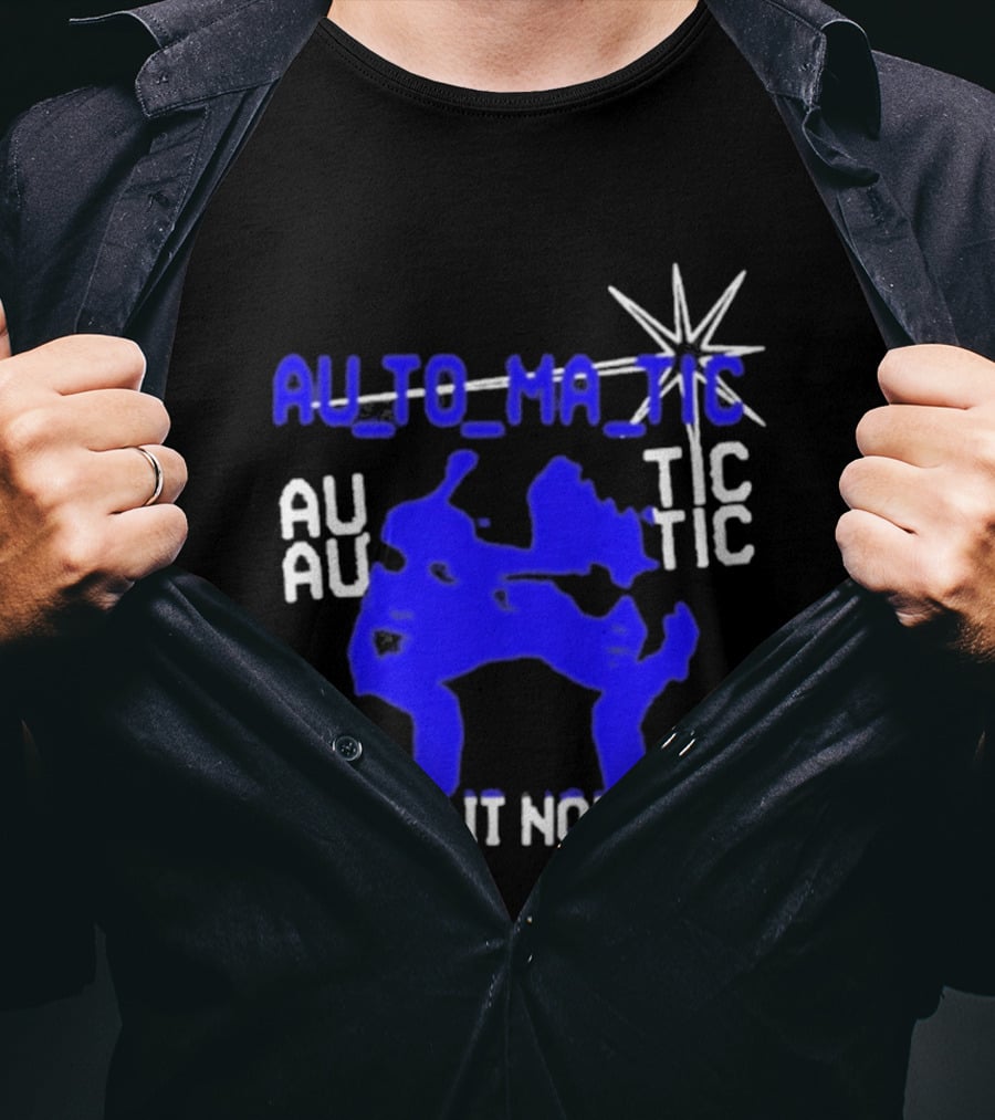 Au To Ma Tic Au Au Tic Is It Now T-Shirt