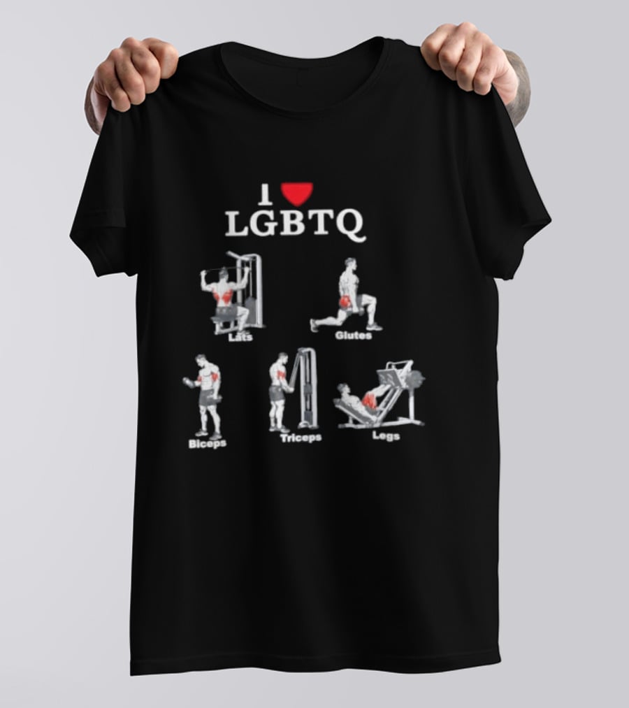 I Love LGBTQ Lats Glutes Biceps Triceps Legs Gym Fitness Workout T-Shirt