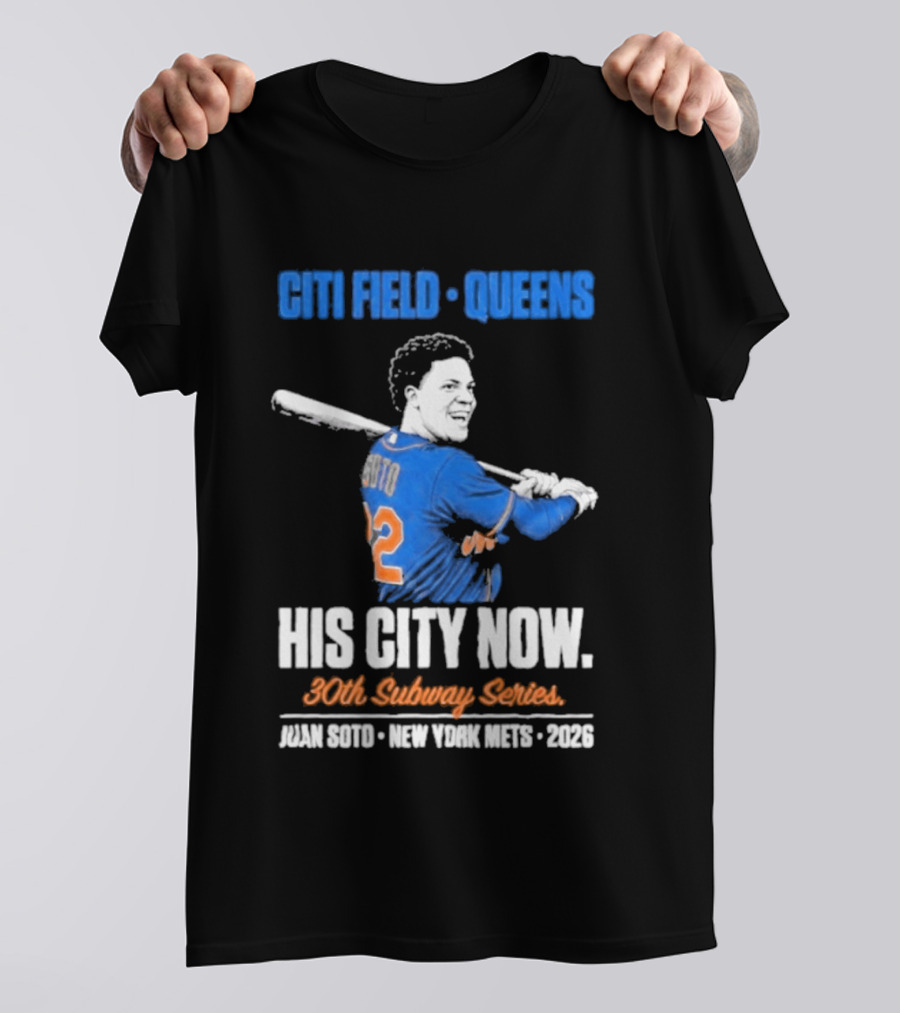 Citi Field Queens His City Now 30th Subway Series Juan Soto New York Mets 2026 T-Shirt