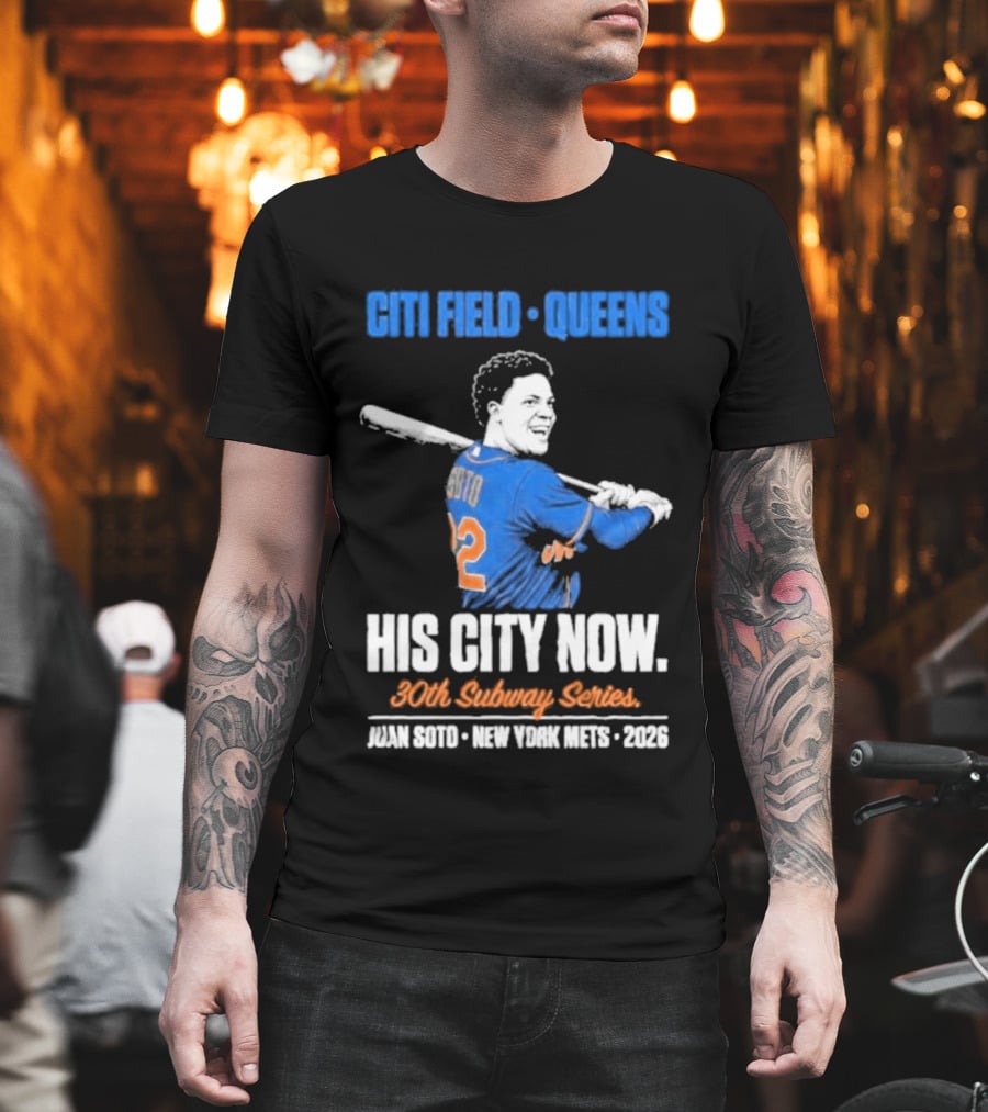 Citi Field Queens His City Now 30th Subway Series Juan Soto New York Mets 2026 T-Shirt
