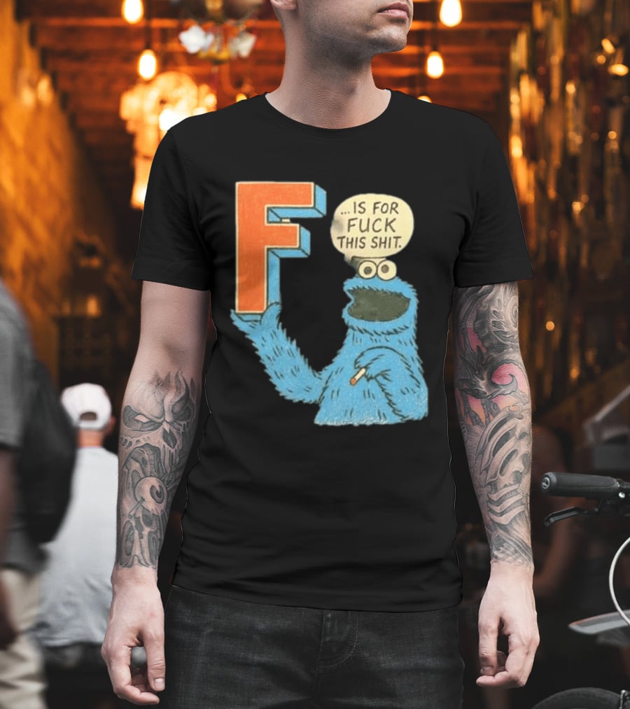 Cookie Monster F Is For Fuck This Shit Smoking T-Shirt