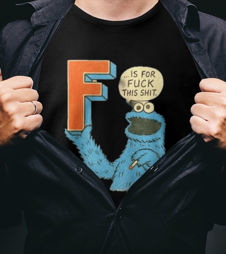 Cookie Monster F Is For Fuck This Shit Smoking T-Shirt