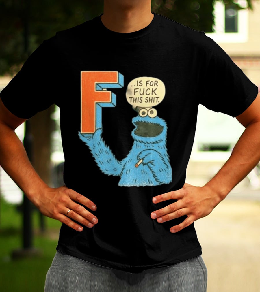 Cookie Monster F Is For Fuck This Shit Smoking T-Shirt