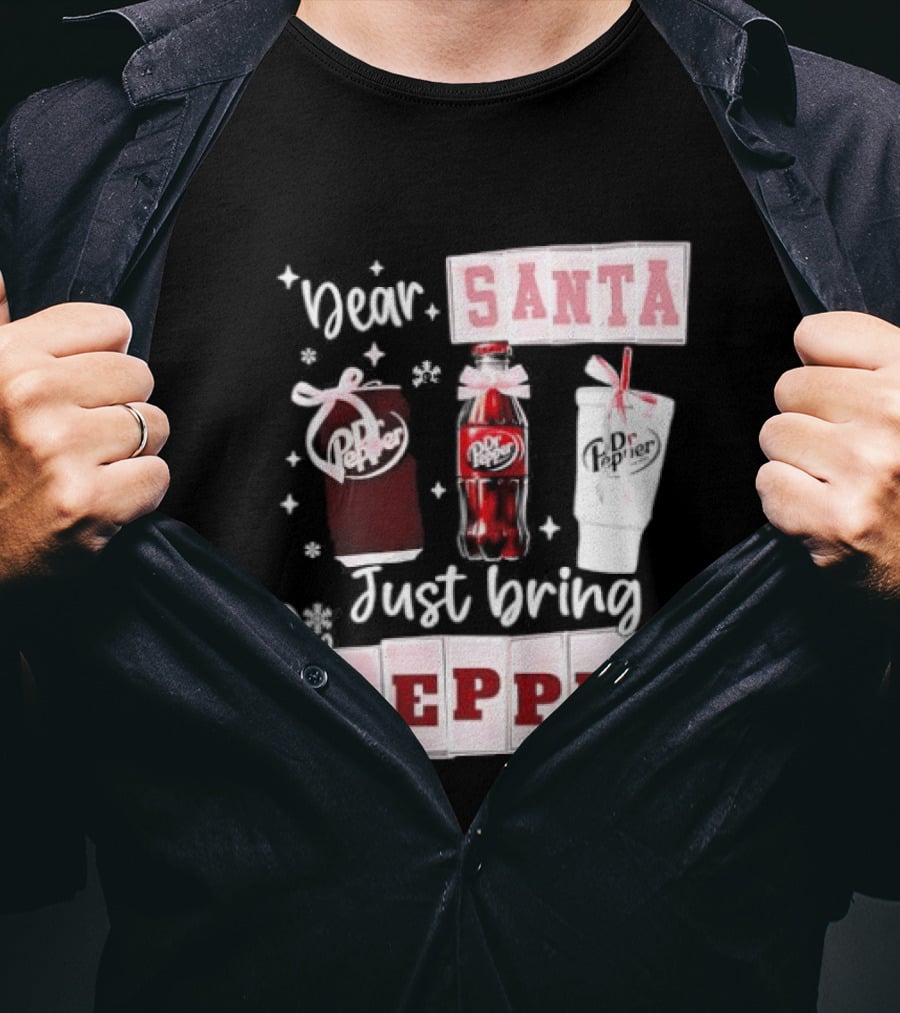 Dr Pepper Dear Santa Just Bring Pepper Christmas T-Shirt
