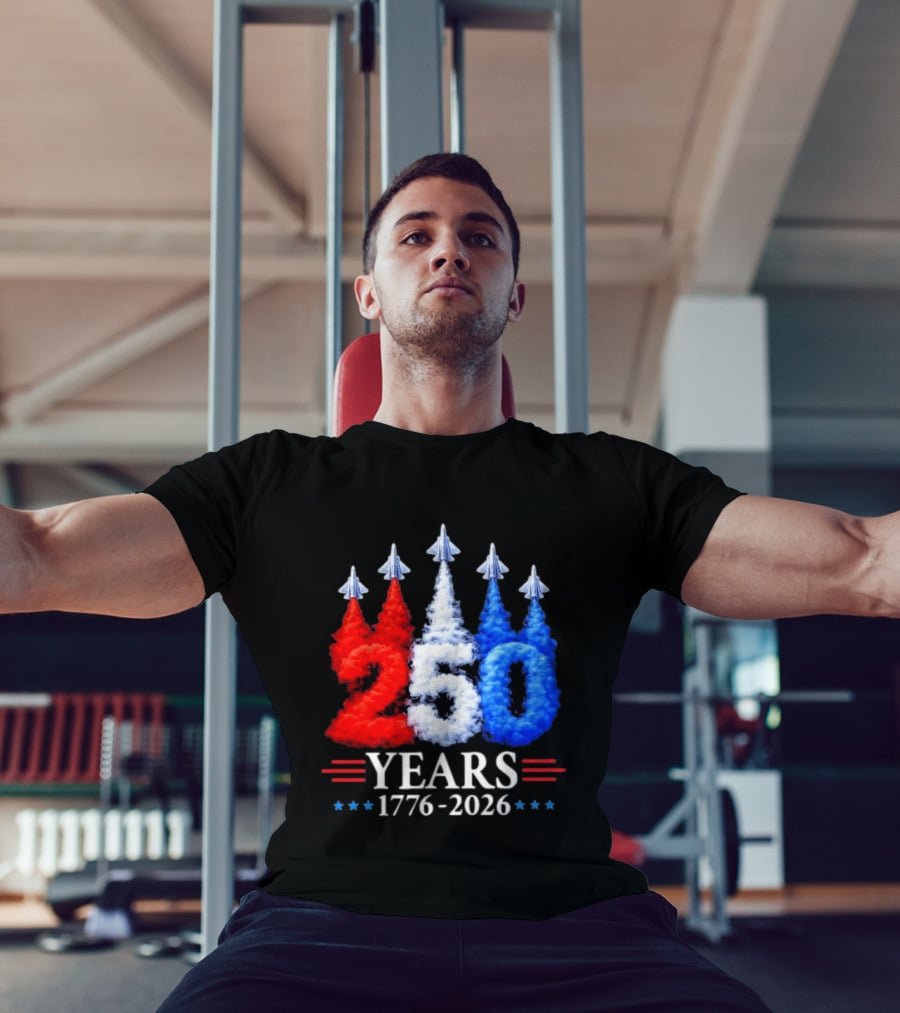 Fourth Of July 250 Years 1776 2026 Jet Flyover Patriotic USA T-Shirt