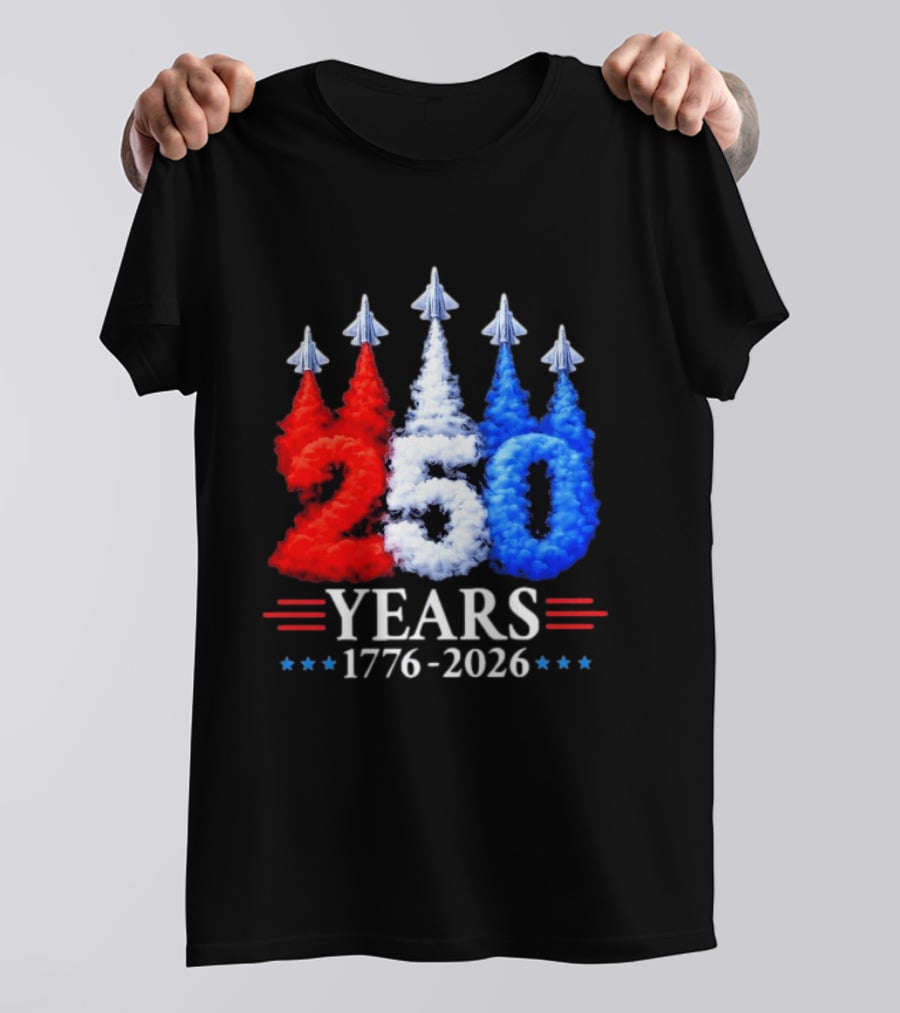 Fourth Of July 250 Years 1776 2026 Jet Flyover Patriotic USA T-Shirt
