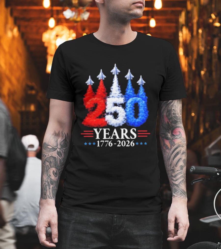 Fourth Of July 250 Years 1776 2026 Jet Flyover Patriotic USA T-Shirt