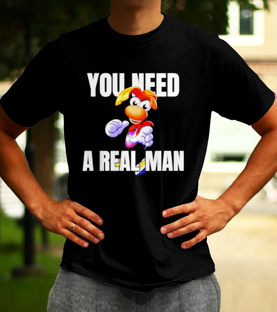 Rayman You Need A Real Man Cartoon Character Confidence T-Shirt