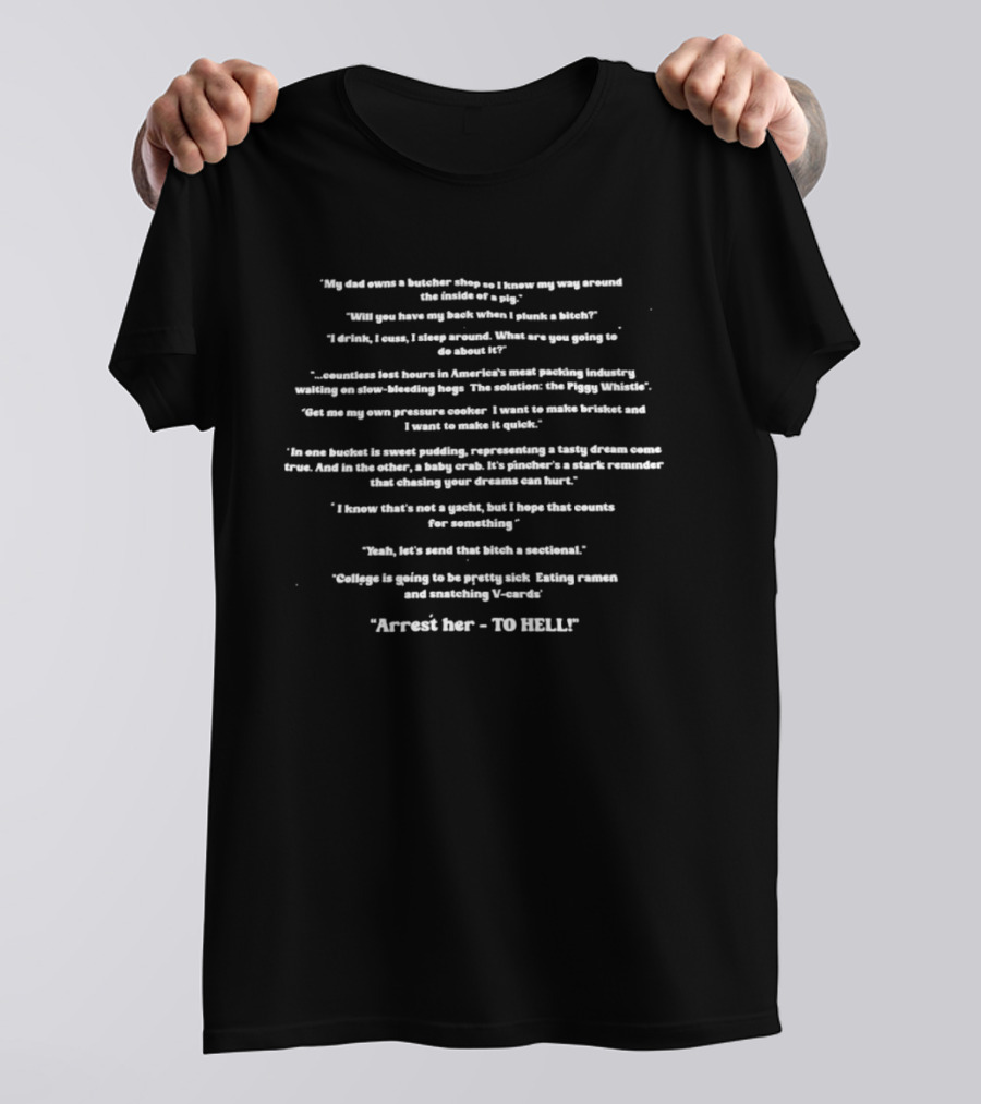 My Dad Owns A Butcher Shop I Know My Way Around A Pig Arrest Her To Hell T-Shirt
