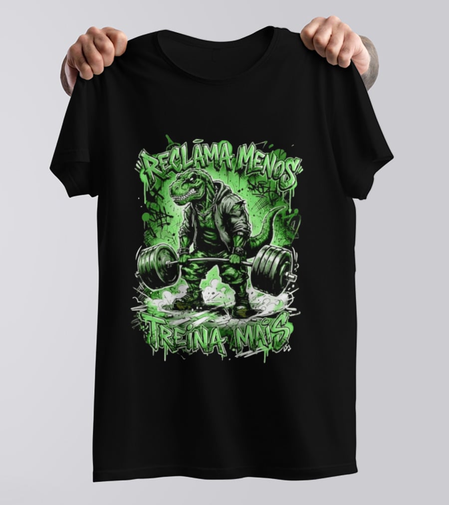 Reclama Menos Treina Mais Rex Weightlifting Gym Dinosaur T-Shirt