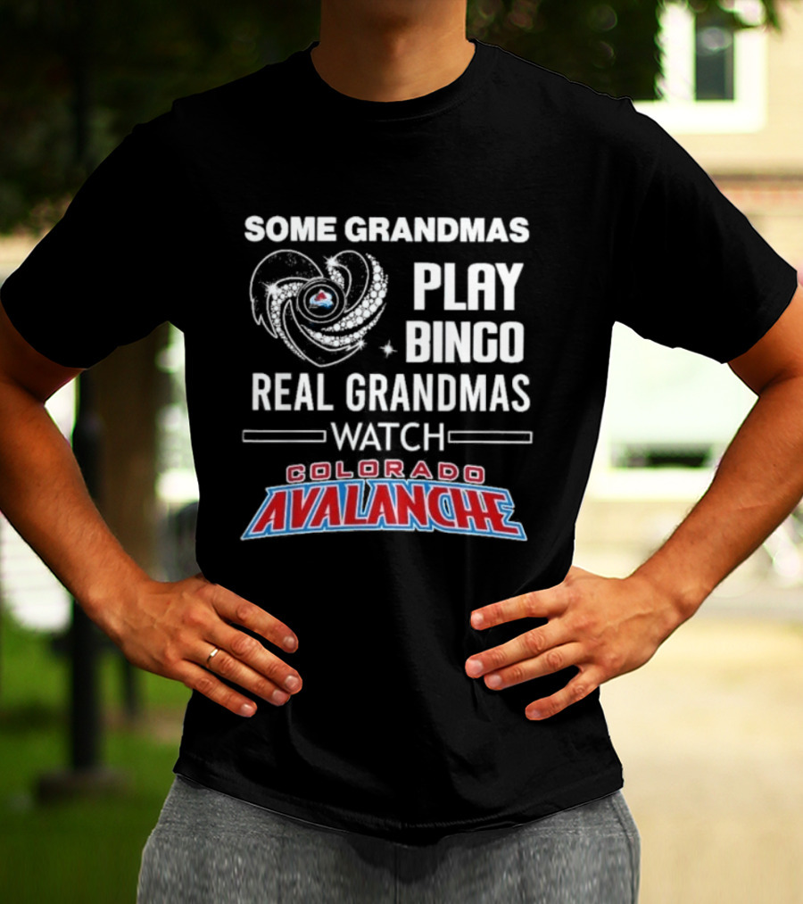 Some Grandmas Play Bingo Real Grandmas Colorado Avalanche T-Shirt