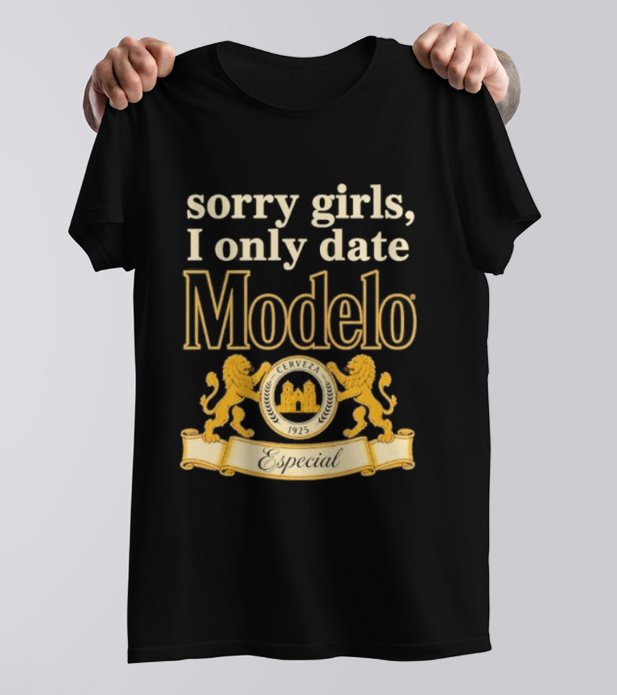 Sorry Girls I Only Date Modelo Cerveza 1925 Lion T-Shirt