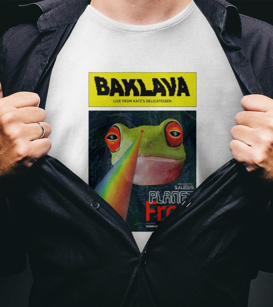 Baklava Live From Katz's Delicatessen Planet Frog One Night Only 5.14.2026 Featuring Human Growth Hormone T-Shirt