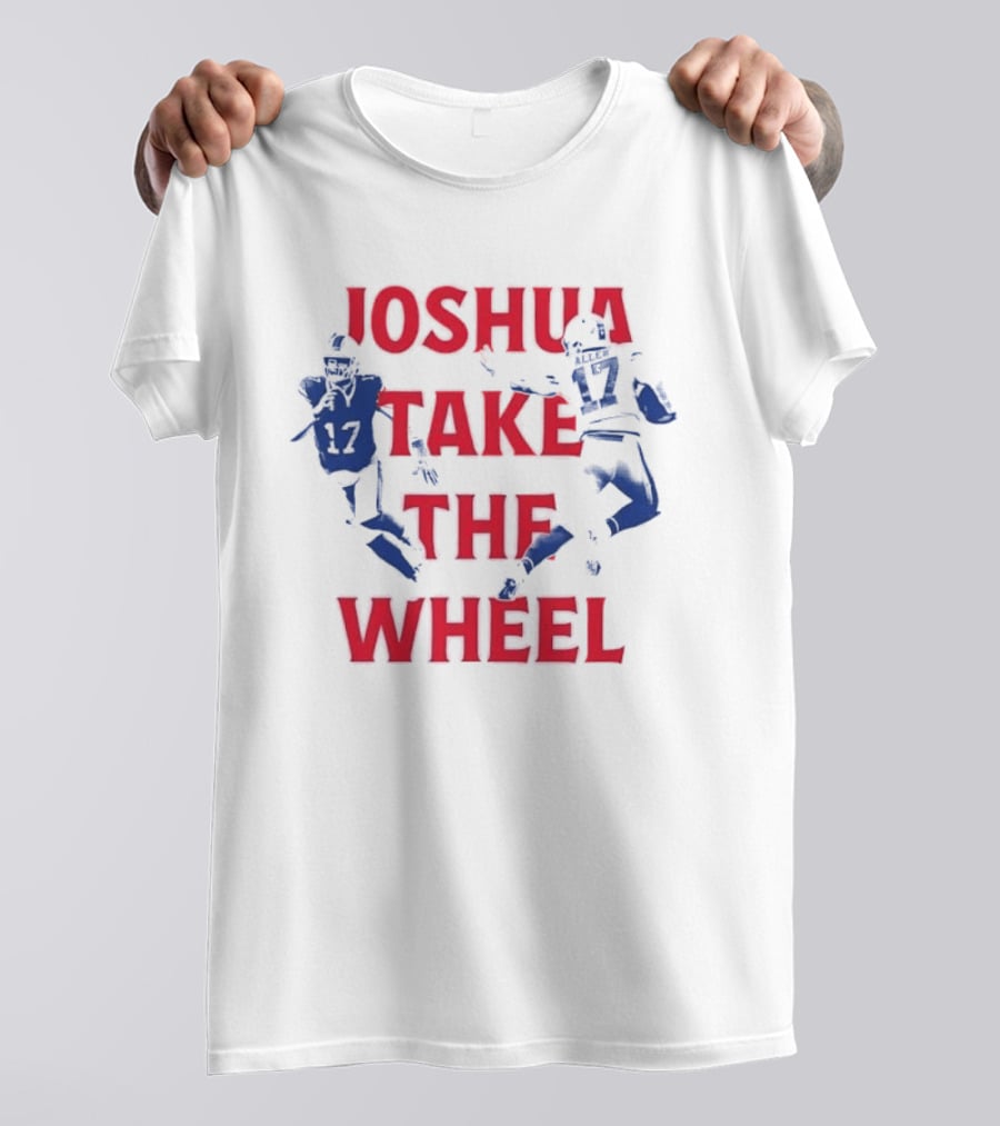 Josh Allen Joshua Take The Wheel Bills Football T-Shirt