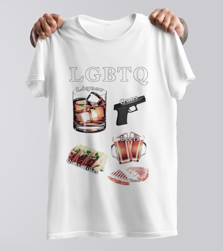 LGBTQ Liquor Guns Beers Tacos Quesadillas Bold Fun Lifestyle T-Shirt