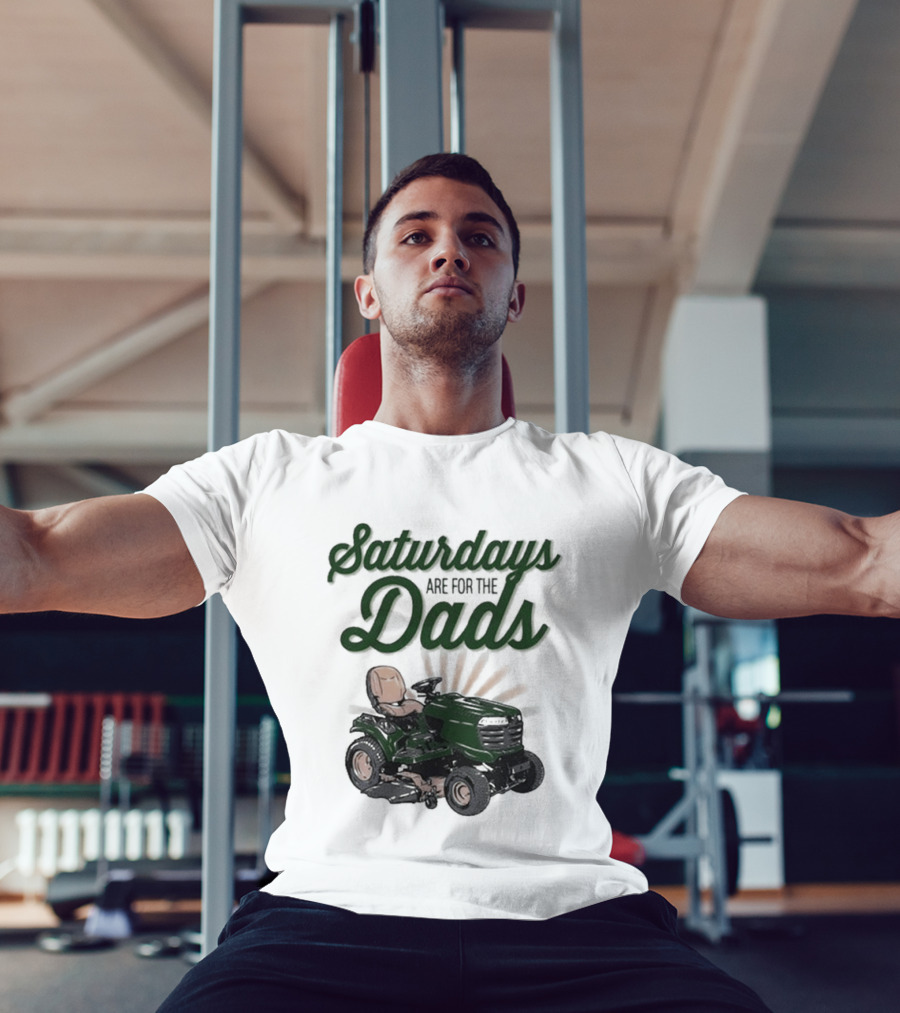 Saturdays Are For The Dads Riding Mower T-Shirt