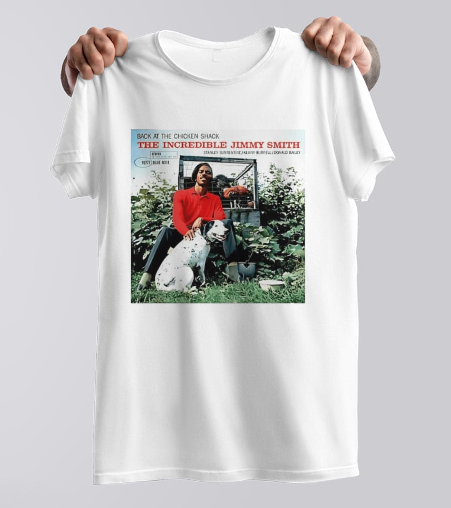 Back At The Chicken Shack The Incredible Jimmy Smith Blue Note Stanley Turrentine Kenny Burrell Donald Bailey T-Shirt