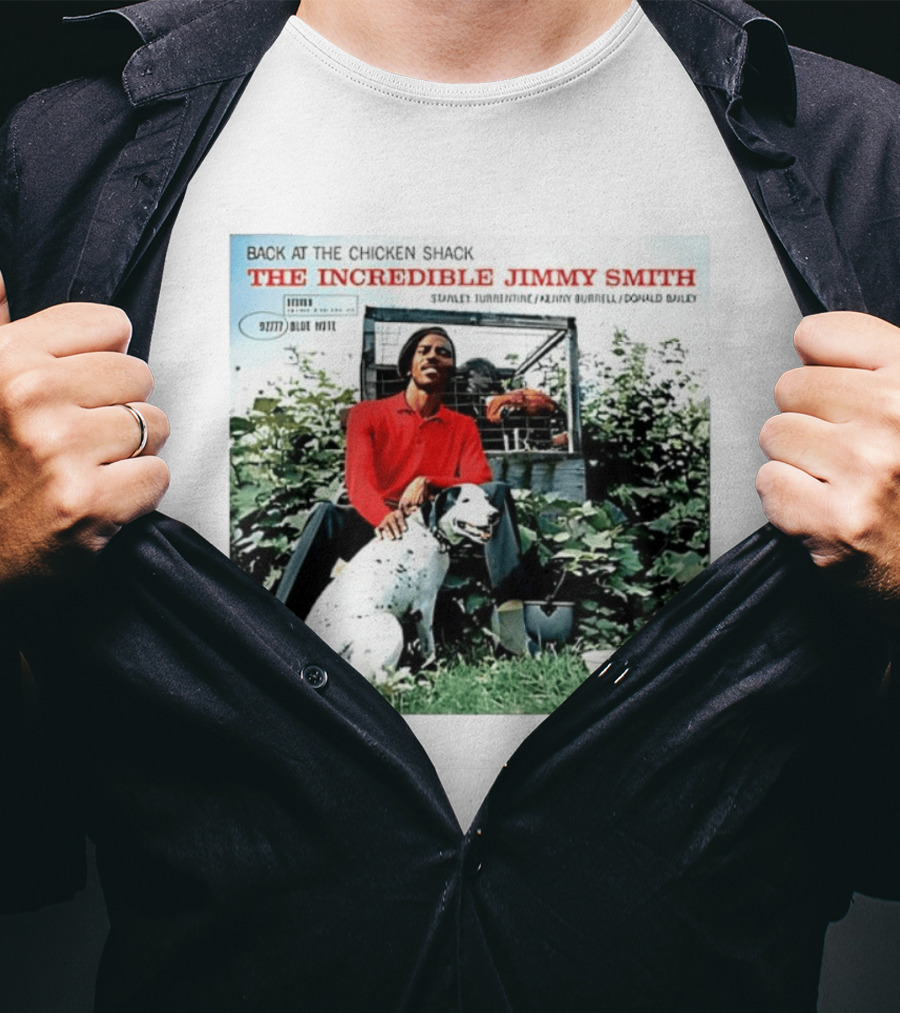 Back At The Chicken Shack The Incredible Jimmy Smith Blue Note Stanley Turrentine Kenny Burrell Donald Bailey T-Shirt