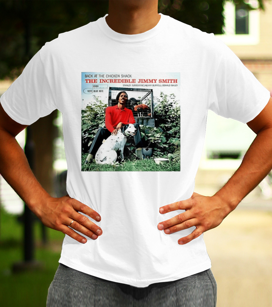 Back At The Chicken Shack The Incredible Jimmy Smith Blue Note Stanley Turrentine Kenny Burrell Donald Bailey T-Shirt