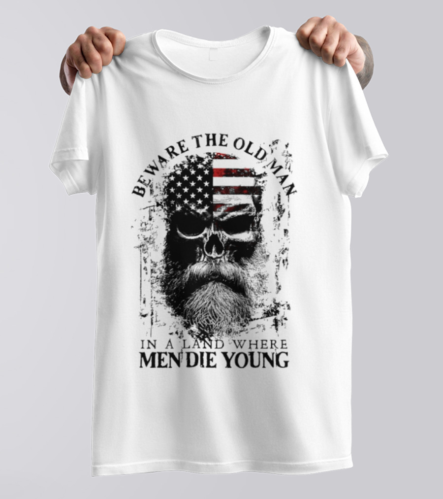 Beware The Old Man American Flag Land Where Men Die Young T-Shirt