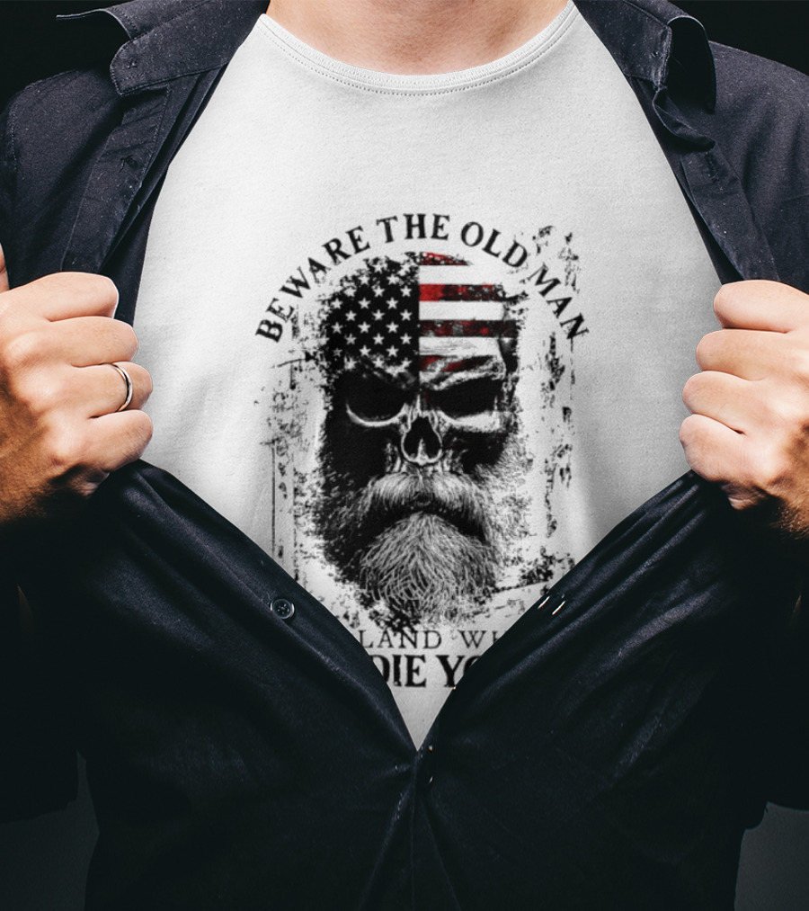 Beware The Old Man American Flag Land Where Men Die Young T-Shirt