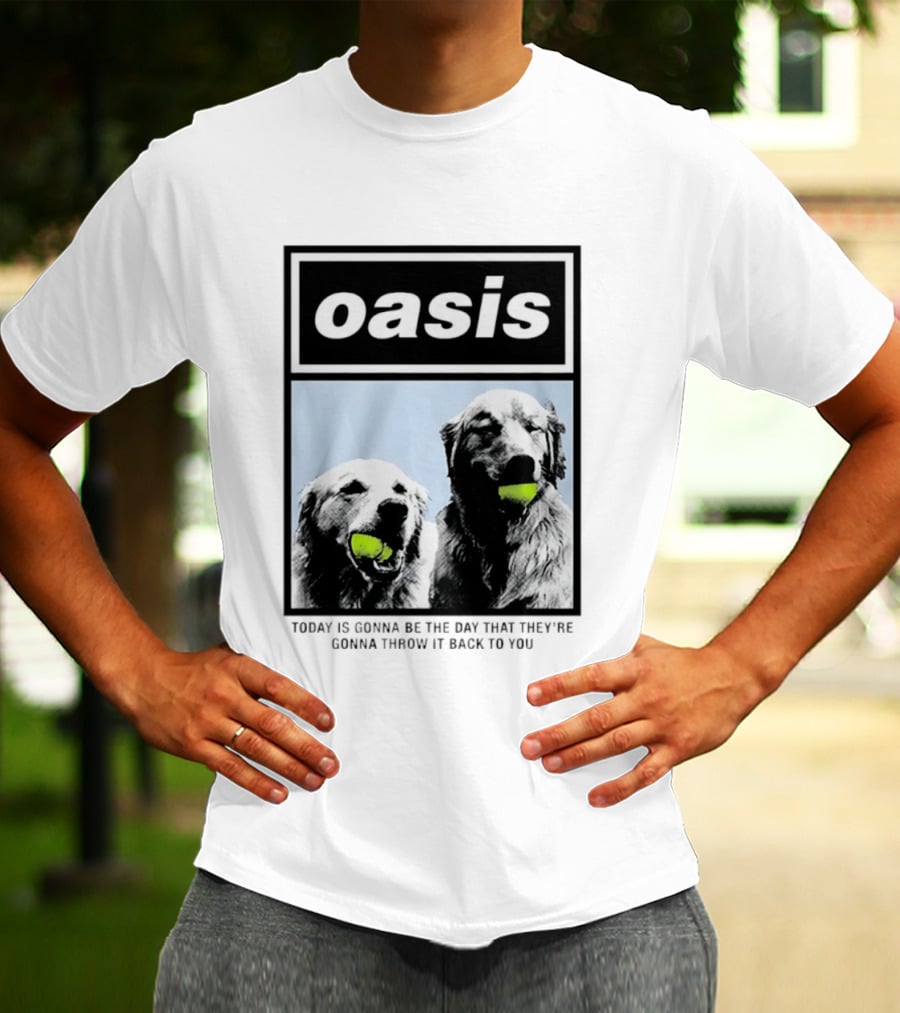 Oasis Dogs With Tennis Balls Today Is Gonna Be The Day That They're Gonna Throw It Back To You T-Shirt