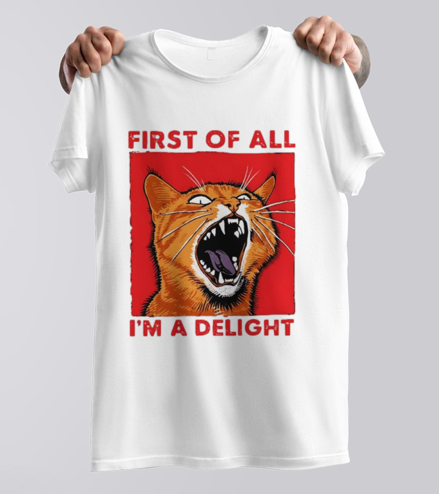 First Of All I'm A Delight Fierce Orange Cat T-Shirt