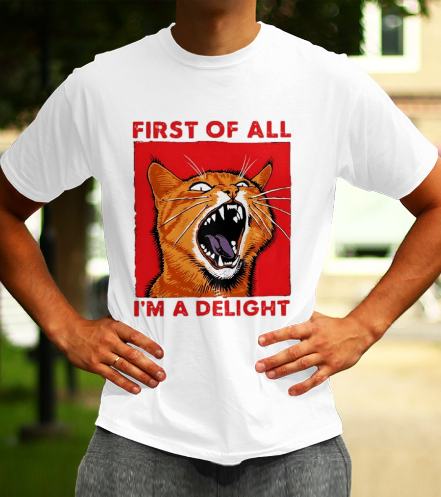 First Of All I'm A Delight Fierce Orange Cat T-Shirt
