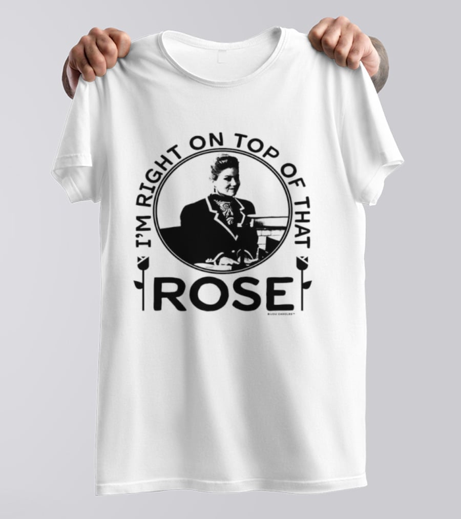 I'm Right On Top Of That Rose Sue Ellen Crandall Don't Tell Mom The Babysitter's Dead T-Shirt