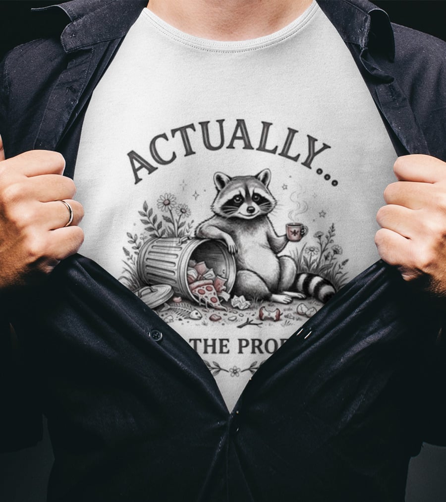 Actually I Am The Problem Raccoon Trash T-Shirt