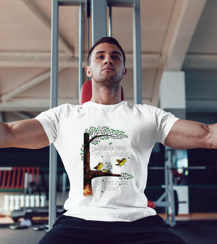 Bird Tree Of All The Things You Can Believe In Why Not Choose Yourself T-Shirt