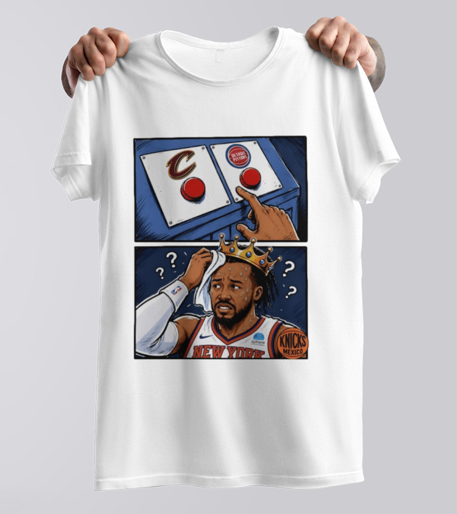 Cleveland Cavaliers Vs Detroit Pistons Dilemma With Knicks Player In Crown T-Shirt