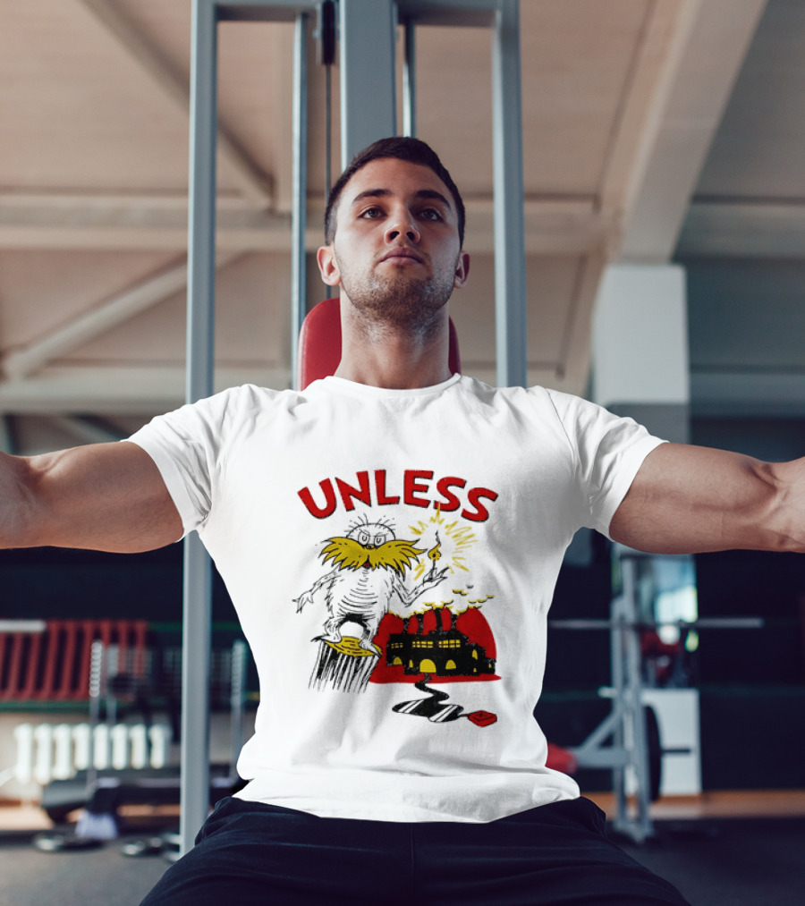Unless Lorax Dr. Seuss Environmental Message Text Factory Iconic Scene T-Shirt