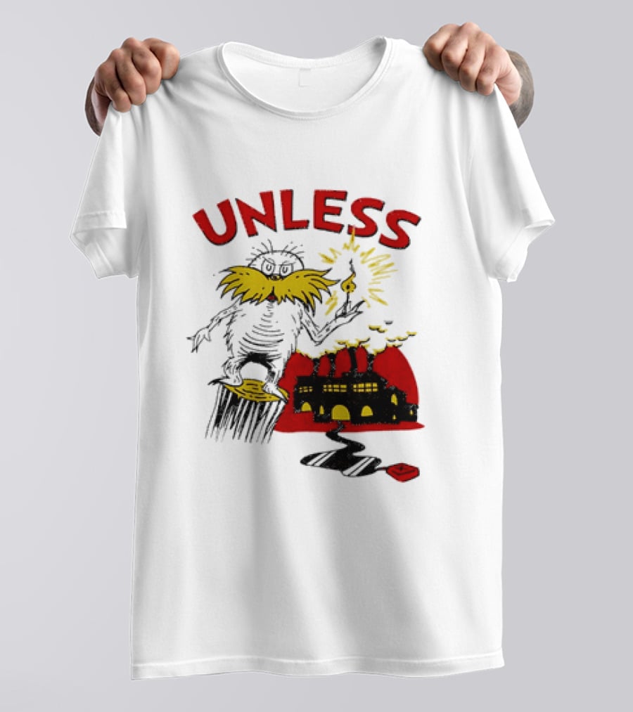 Unless Lorax Dr. Seuss Environmental Message Text Factory Iconic Scene T-Shirt