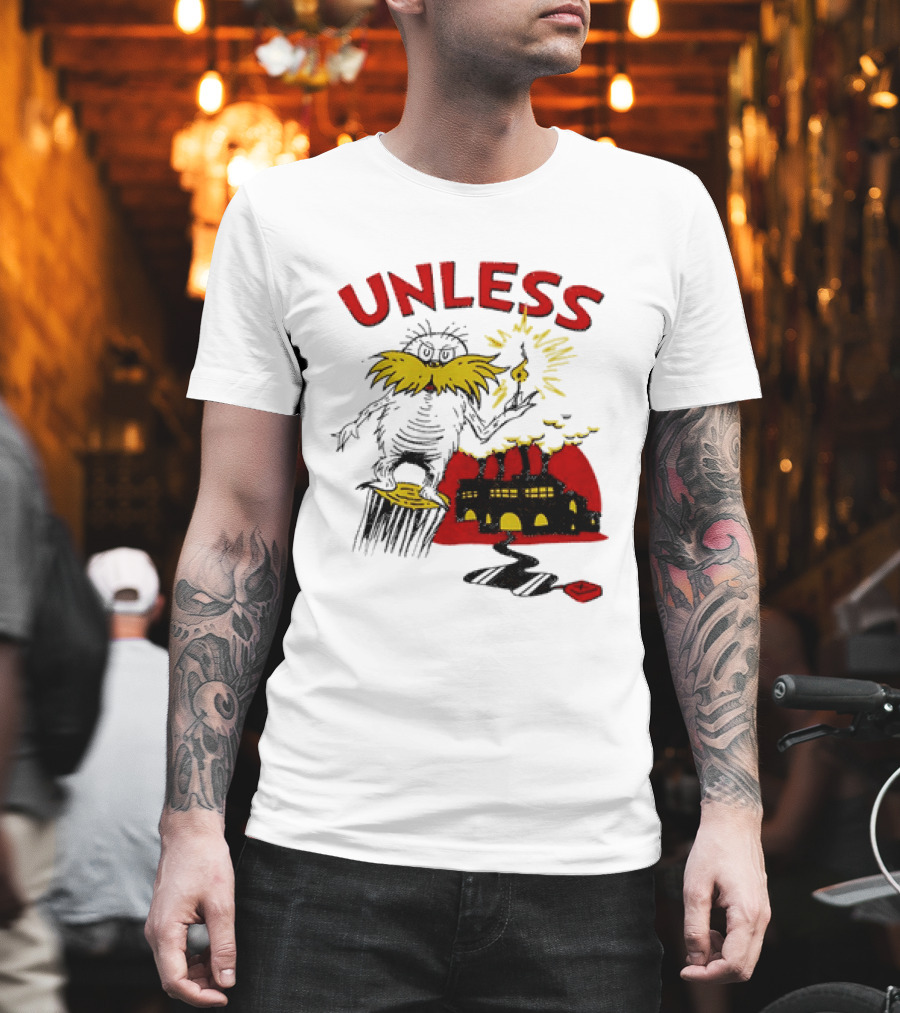 Unless Lorax Dr. Seuss Environmental Message Text Factory Iconic Scene T-Shirt
